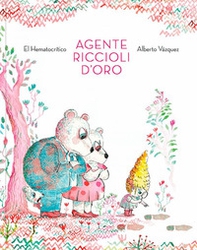 Agente Riccioli d'oro - Librerie.coop Agente Riccioli d'oro - Librerie.coop