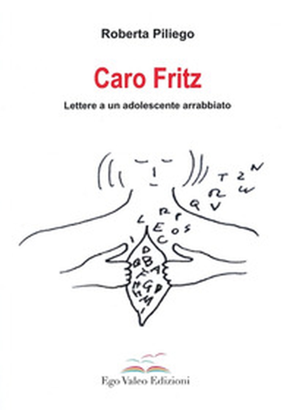 Caro Fritz. Lettere a un adolescente arrabbiato - Librerie.coop Caro Fritz. Lettere a un adolescente arrabbiato - Librerie.coop