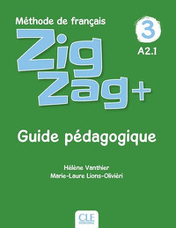 ZigZag+. Méthode de français. Niveau 3. Guide pédagogique - Librerie.coop ZigZag+. Méthode de français. Niveau 3. Guide pédagogique - Librerie.coop