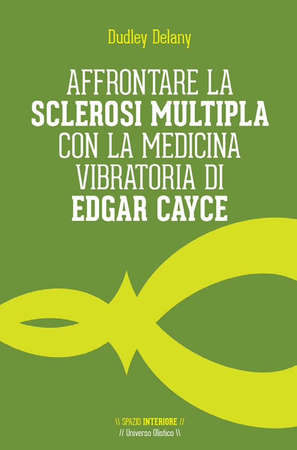 Affrontare la sclerosi multipla con la medicina vibratoria di Edgar Cayce - Librerie.coop