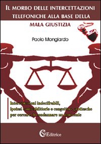 Il morbo delle intercettazioni telefoniche alla base della mala giustizia - Librerie.coop