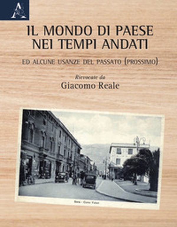 Il mondo di paese nei tempi andati. Ed alcune usanze del passato (prossimo) - Librerie.coop Il mondo di paese nei tempi andati. Ed alcune usanze del passato (prossimo) - Librerie.coop
