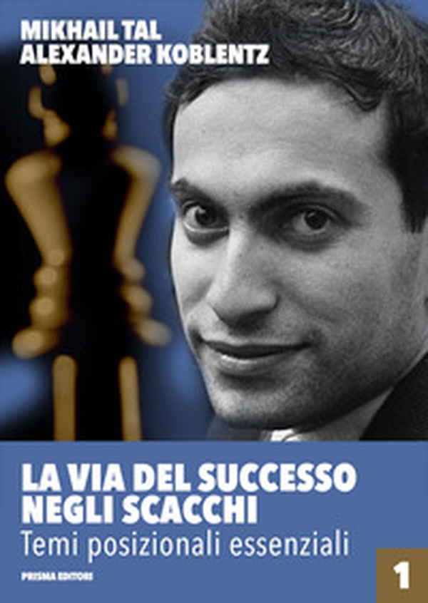 La via del successo negli scacchi - Vol. 1 - Librerie.coop La via del successo negli scacchi - Vol. 1 - Librerie.coop