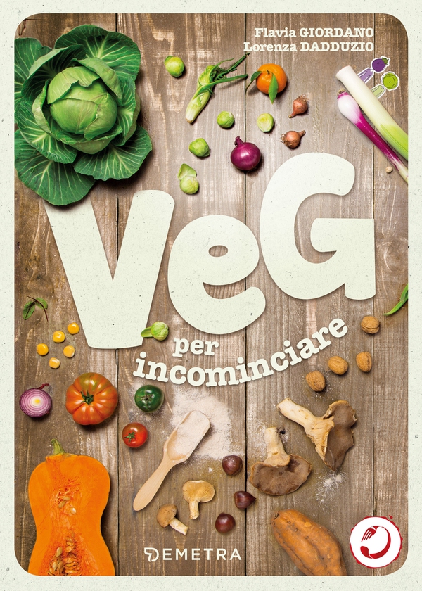 Veg per incominciare. La scelta vegetariana alla portata di tutti - Librerie.coop Veg per incominciare. La scelta vegetariana alla portata di tutti - Librerie.coop