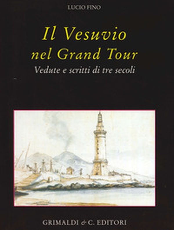 Il Vesuvio nel Grand tour. Vedute e scritti di tre secoli - Librerie.coop Il Vesuvio nel Grand tour. Vedute e scritti di tre secoli - Librerie.coop