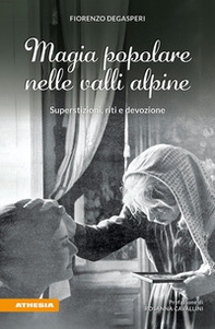 Magia popolare nelle valli alpine. Superstizioni, riti e devozione - Librerie.coop