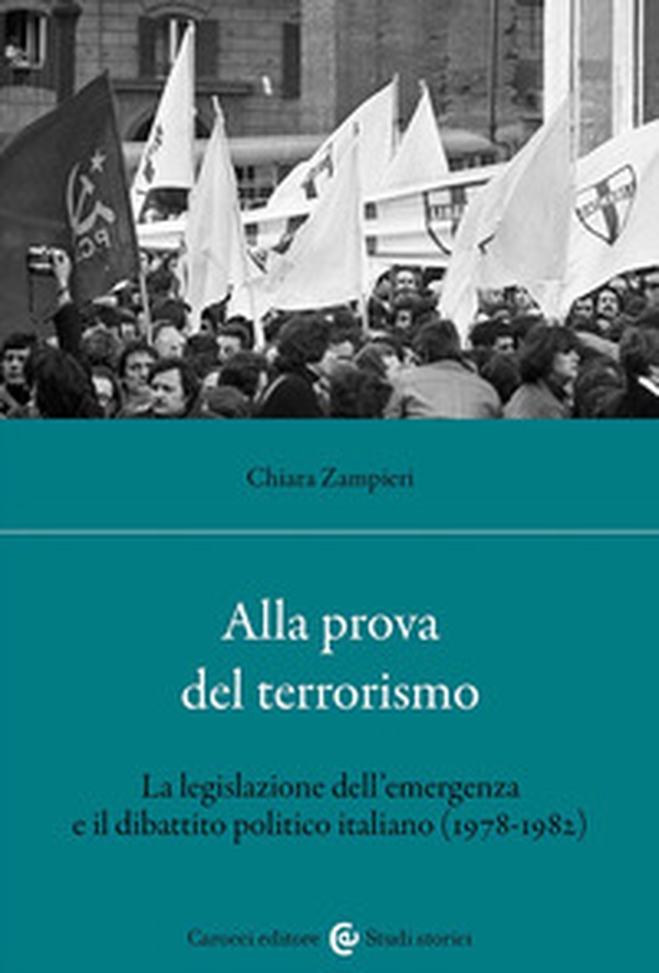 Alla prova del terrorismo. La legislazione dell'emergenza e il dibattito politico italiano (1978-1982) - Librerie.coop Alla prova del terrorismo. La legislazione dell'emergenza e il dibattito politico italiano (1978-1982) - Librerie.coop