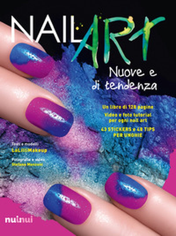 Nail art nuove e di tendenza - Librerie.coop Nail art nuove e di tendenza - Librerie.coop