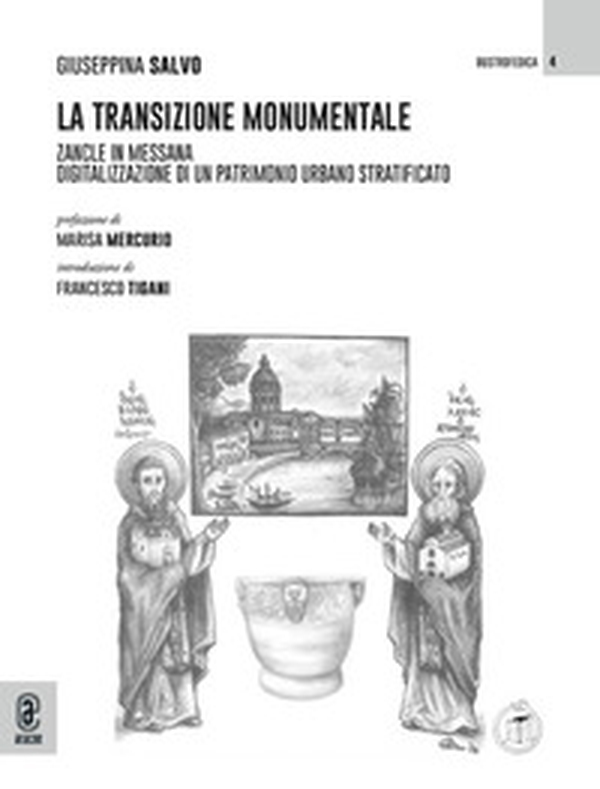 La transizione monumentale. Zancle in Messana. Digitalizzazione di un patrimonio urbano stratificato - Librerie.coop