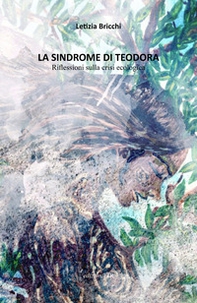 La sindrome di Teodora. Riflessioni sulla crisi ecologica - Librerie.coop La sindrome di Teodora. Riflessioni sulla crisi ecologica - Librerie.coop