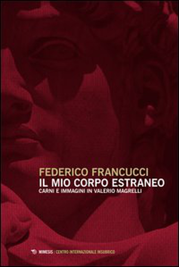 Il mio corpo estraneo. Carni e immagini in Valerio Magrelli - Librerie.coop Il mio corpo estraneo. Carni e immagini in Valerio Magrelli - Librerie.coop