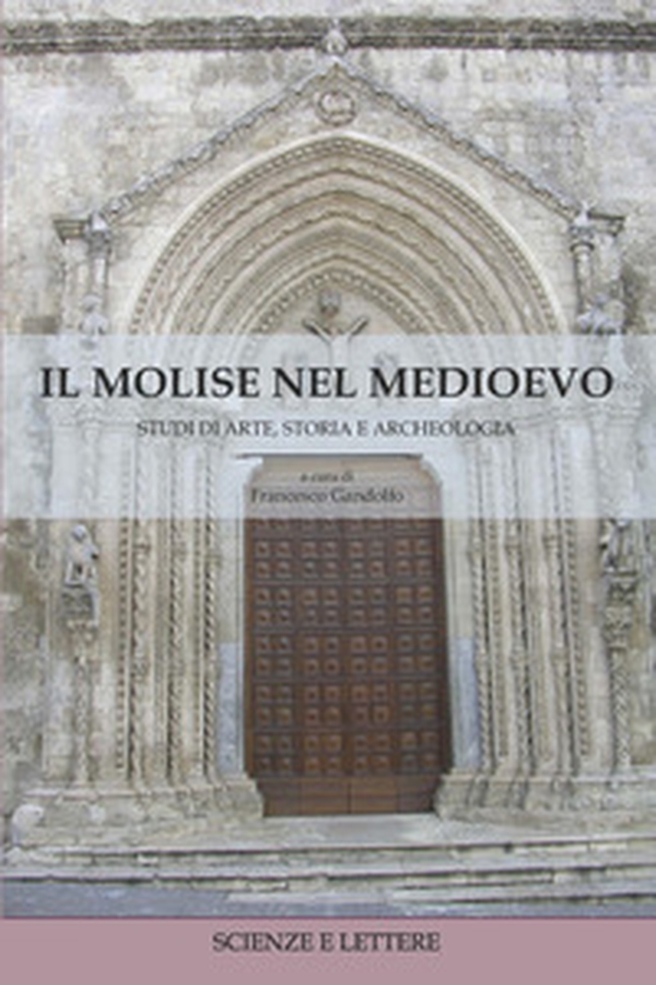 Il Molise nel Medioevo. Studi di arte, storia e archeologia - Librerie.coop