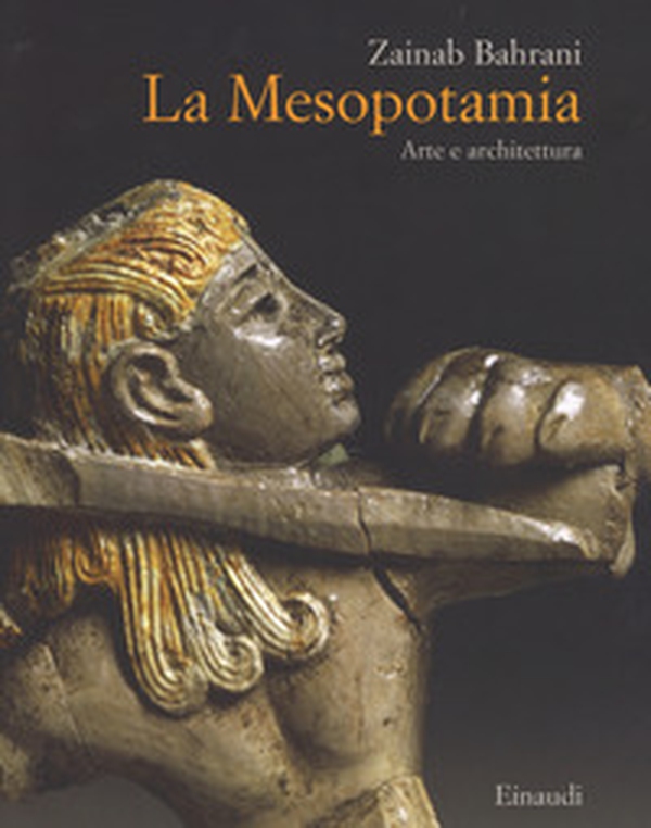 La Mesopotamia. Arte e architettura - Librerie.coop La Mesopotamia. Arte e architettura - Librerie.coop