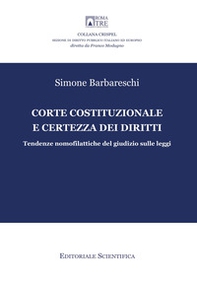 Corte costituzionale e certezza dei diritti. Tendenze nomofilattiche del giudizio sulle leggi - Librerie.coop