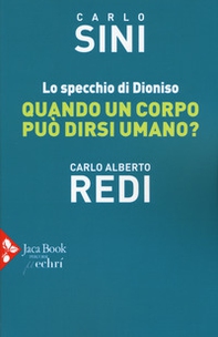 Lo specchio di Dioniso. Quando un corpo può dirsi umano? - Librerie.coop
