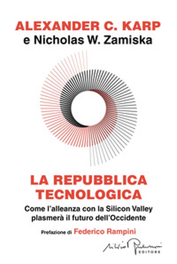 La repubblica tecnologica. Come l'alleanza con la Silicon Valley plasmerà il futuro dell'Occidente - Librerie.coop La repubblica tecnologica. Come l'alleanza con la Silicon Valley plasmerà il futuro dell'Occidente - Librerie.coop