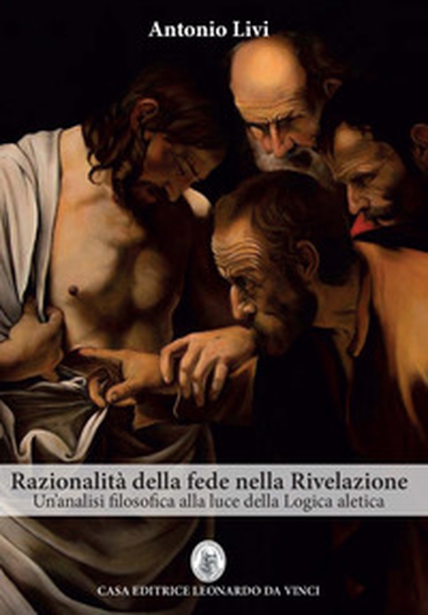 Razionalità della fede nella rivelazione. Un'analisi filosofica alla luce della logica aletica - Librerie.coop Razionalità della fede nella rivelazione. Un'analisi filosofica alla luce della logica aletica - Librerie.coop