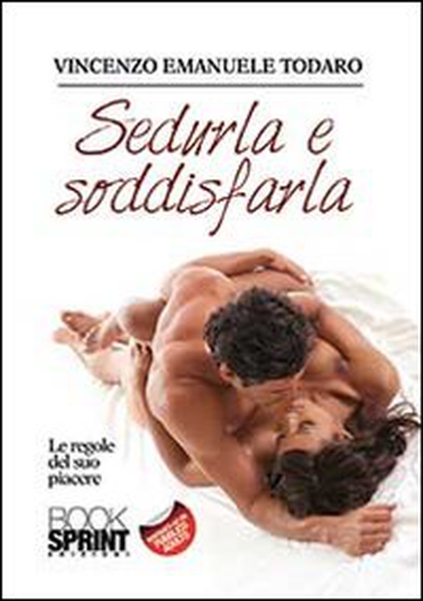 Sedurla e soddisfarla - Librerie.coop Sedurla e soddisfarla - Librerie.coop