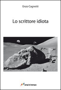 Lo scrittore idiota - Librerie.coop Lo scrittore idiota - Librerie.coop