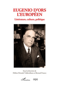 Eugenio d'Ors l'Européen. Littérature, culture, politique - Librerie.coop