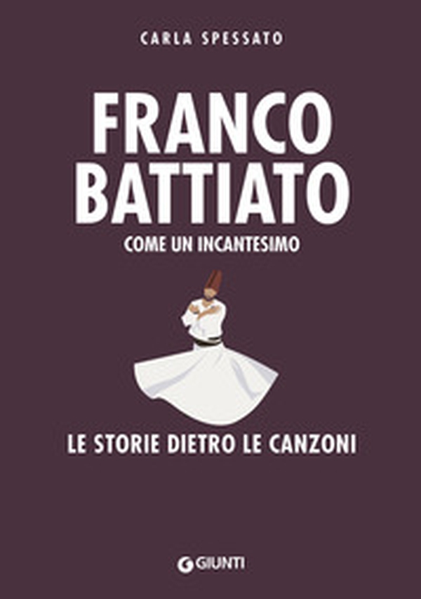 Franco Battiato. Come un incantesimo. Le storie dietro le canzoni - Librerie.coop Franco Battiato. Come un incantesimo. Le storie dietro le canzoni - Librerie.coop