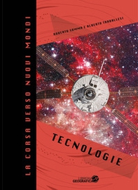 La corsa verso nuovi mondi. Tecnologie - Librerie.coop