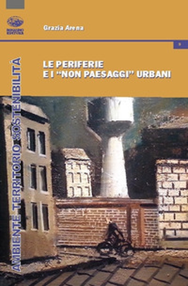 Le periferie e i "non paesaggi" urbani - Librerie.coop Le periferie e i "non paesaggi" urbani - Librerie.coop