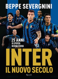 Inter. Il nuovo secolo. 25 anni di epopea neroazzurra - Librerie.coop Inter. Il nuovo secolo. 25 anni di epopea neroazzurra - Librerie.coop
