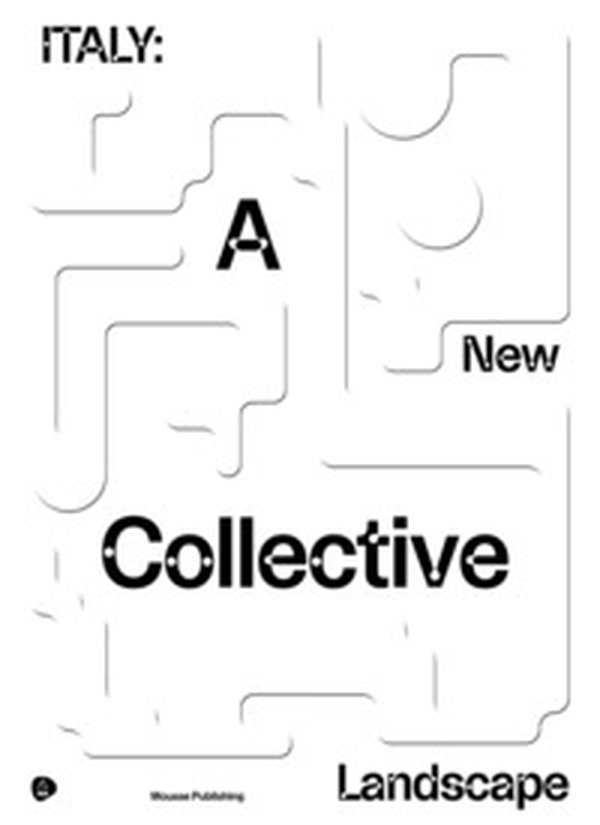 Italy. A new collective landscape. Ediz. italiana e inglese - Librerie.coop Italy. A new collective landscape. Ediz. italiana e inglese - Librerie.coop