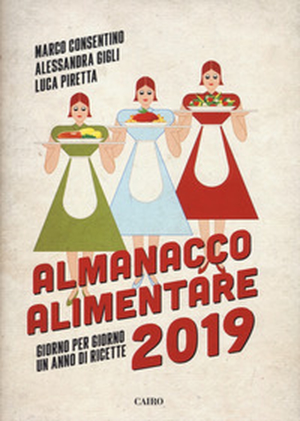 Almanacco alimentare 2019. Giorno per giorno un anno di ricette - Librerie.coop Almanacco alimentare 2019. Giorno per giorno un anno di ricette - Librerie.coop