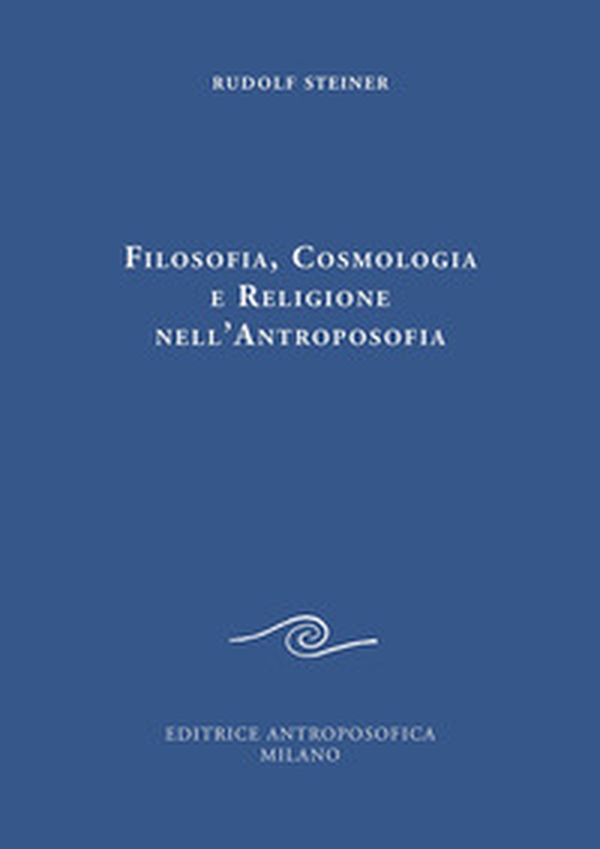 Filosofia, cosmologia e religione nell'antroposofia - Librerie.coop Filosofia, cosmologia e religione nell'antroposofia - Librerie.coop