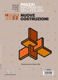 Prezzi informativi dell'edilizia. Nuove costruzioni. 1º semestre 2022. Materiali ed opere compiute. Rilevazione prezzi Febbraio 2022 - Librerie.coop