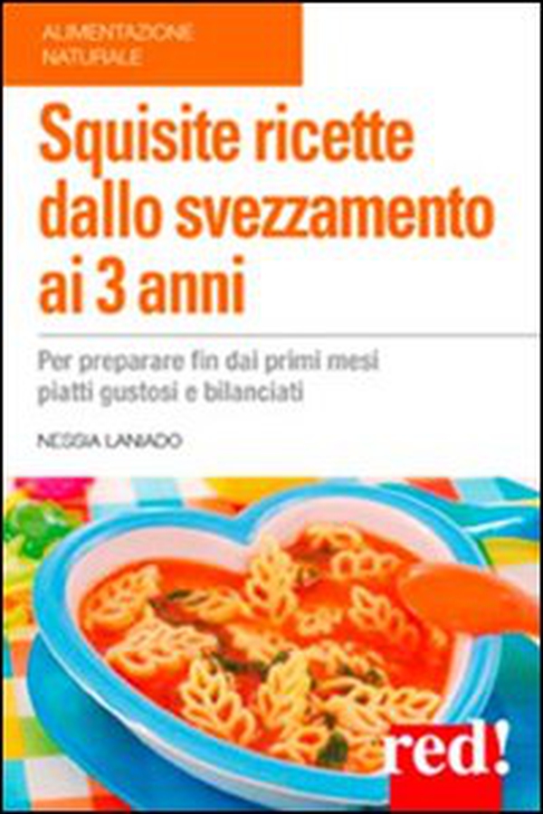 Squisite ricette dallo svezzamento ai 3 anni - Librerie.coop Squisite ricette dallo svezzamento ai 3 anni - Librerie.coop