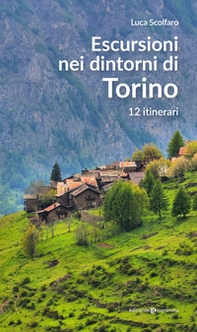 Escursioni nei dintorni di Torino. 12 itinerari - Librerie.coop