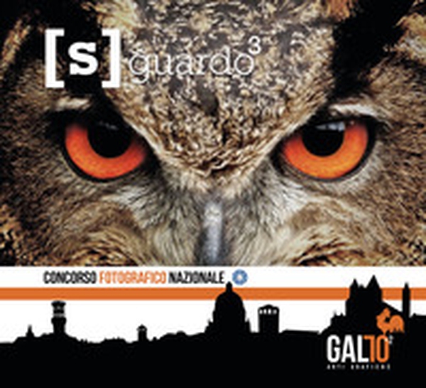 [S]guardo. Concorso fotografico nazionale. Gallo Arti Grafiche - Librerie.coop