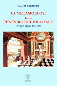 La metamorfosi del pensiero occidentale. Scritti di storia delle idee - Librerie.coop