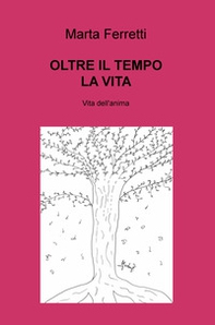 Oltre il tempo la vita. Vita dell'anima - Librerie.coop