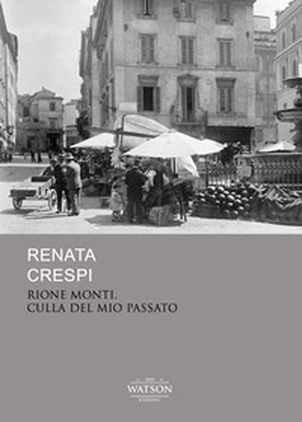 Rione monti culla del mio passato - Librerie.coop Rione monti culla del mio passato - Librerie.coop