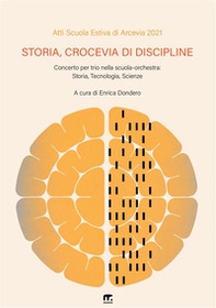 Storia, crocevia di discipline. Concerto per trio nella scuola-orchestra: storia, tecnologia, scienze - Librerie.coop Storia, crocevia di discipline. Concerto per trio nella scuola-orchestra: storia, tecnologia, scienze - Librerie.coop