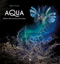 Aqua. Misteri del mondo sommerso - Librerie.coop