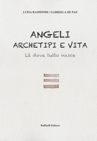 Angeli, archetipi e vita. Là dove tutto nasce - Librerie.coop