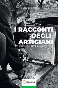 I racconti degli artigiani. Un viaggio nel tempo e nei mestieri - Librerie.coop