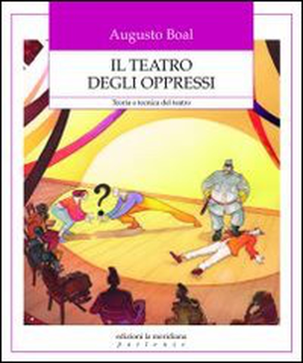 Il teatro degli oppressi. Teoria e tecnica del teatro - Librerie.coop Il teatro degli oppressi. Teoria e tecnica del teatro - Librerie.coop