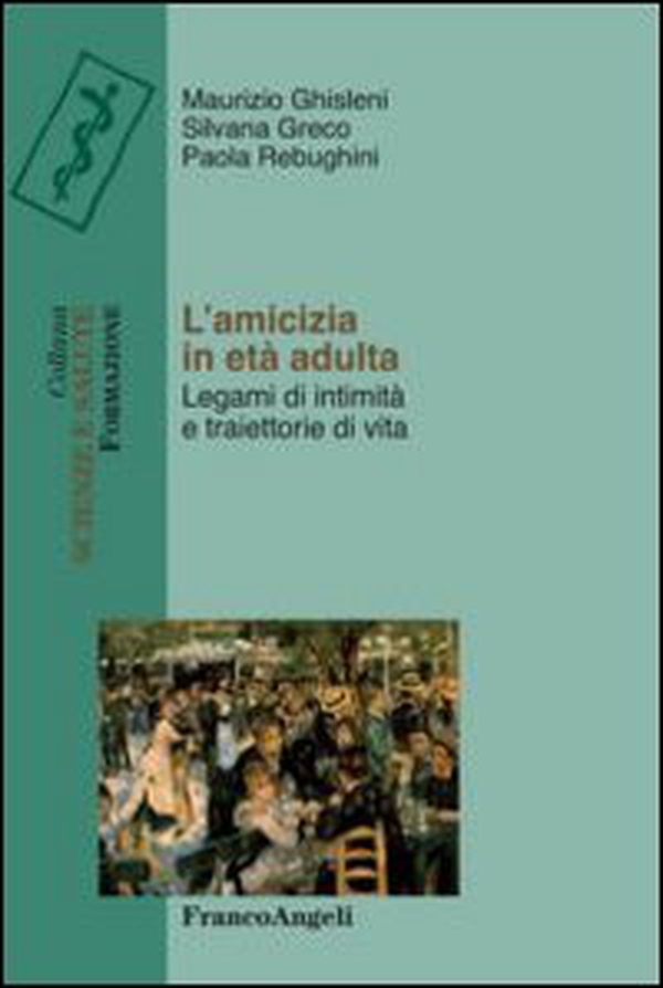 L'amicizia in età adulta. Legami di intimità e traiettorie di vita - Librerie.coop L'amicizia in età adulta. Legami di intimità e traiettorie di vita - Librerie.coop