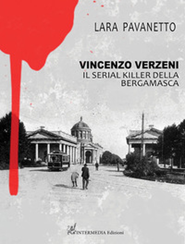 Vincenzo Verzeni. Il serial killer della bergamasca - Librerie.coop Vincenzo Verzeni. Il serial killer della bergamasca - Librerie.coop