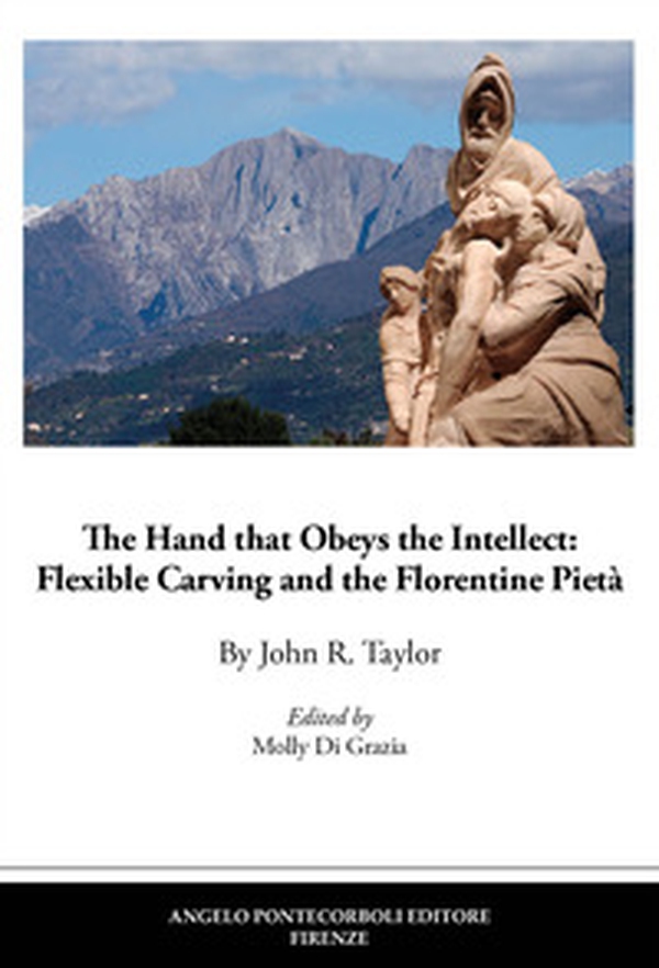The hand that obeys the intellect: flexible carving and the Florentine Pietà - Librerie.coop The hand that obeys the intellect: flexible carving and the Florentine Pietà - Librerie.coop