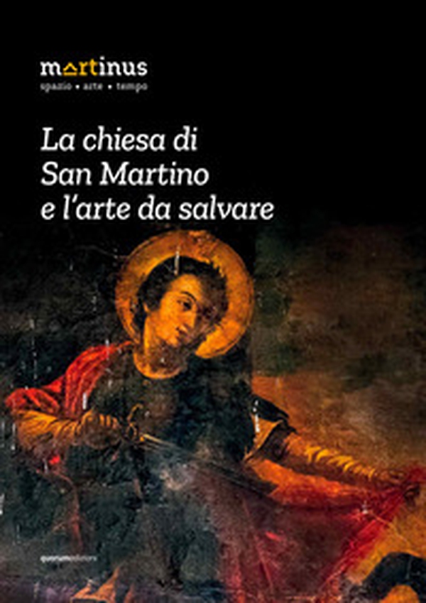 La chiesa di San Martino e l'arte da salvare - Librerie.coop La chiesa di San Martino e l'arte da salvare - Librerie.coop