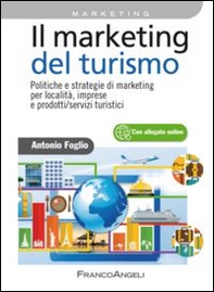 Il marketing del turismo. Politiche e strategie di marketing per località, imprese e prodotti/servizi turistici - Librerie.coop Il marketing del turismo. Politiche e strategie di marketing per località, imprese e prodotti/servizi turistici - Librerie.coop