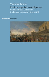 Pratiche negoziali e reti di potere. Carmine Nicola Caracciolo tra Europa e America (1694-1725) - Librerie.coop