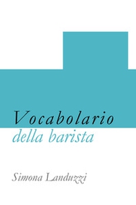 Vocabolario del barista - Librerie.coop Vocabolario del barista - Librerie.coop